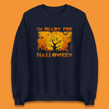 I'm Ready For Halloween Horror Scary Halloween Zombie Graveyards With Dead Tree Unisex Sweatshirt
