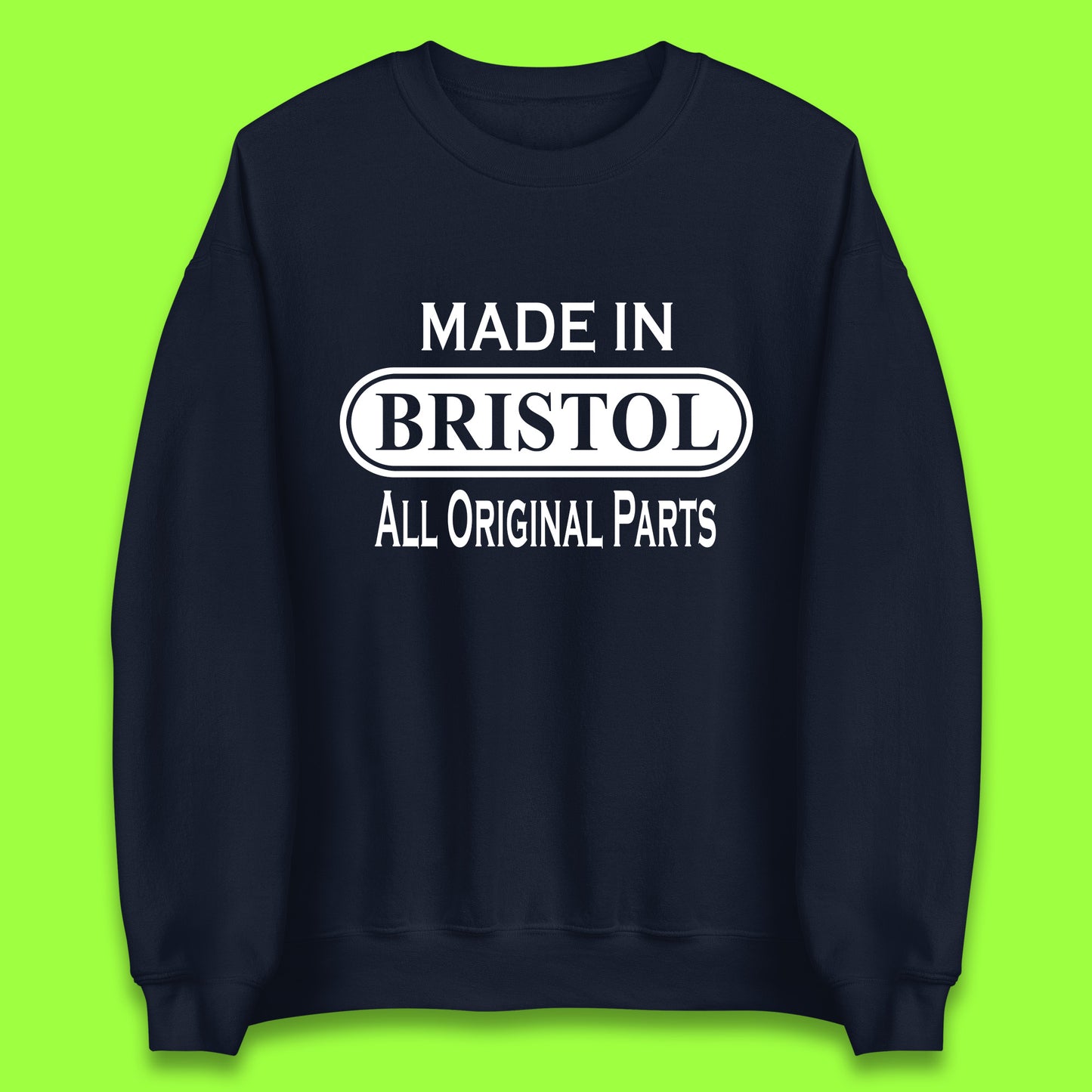 Made In Bristol All Original Parts Vintage Retro Birthday City in South West England Gift Unisex Sweatshirt