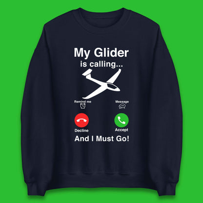My Glider is Calling And I Must Go Unisex Sweatshirt
