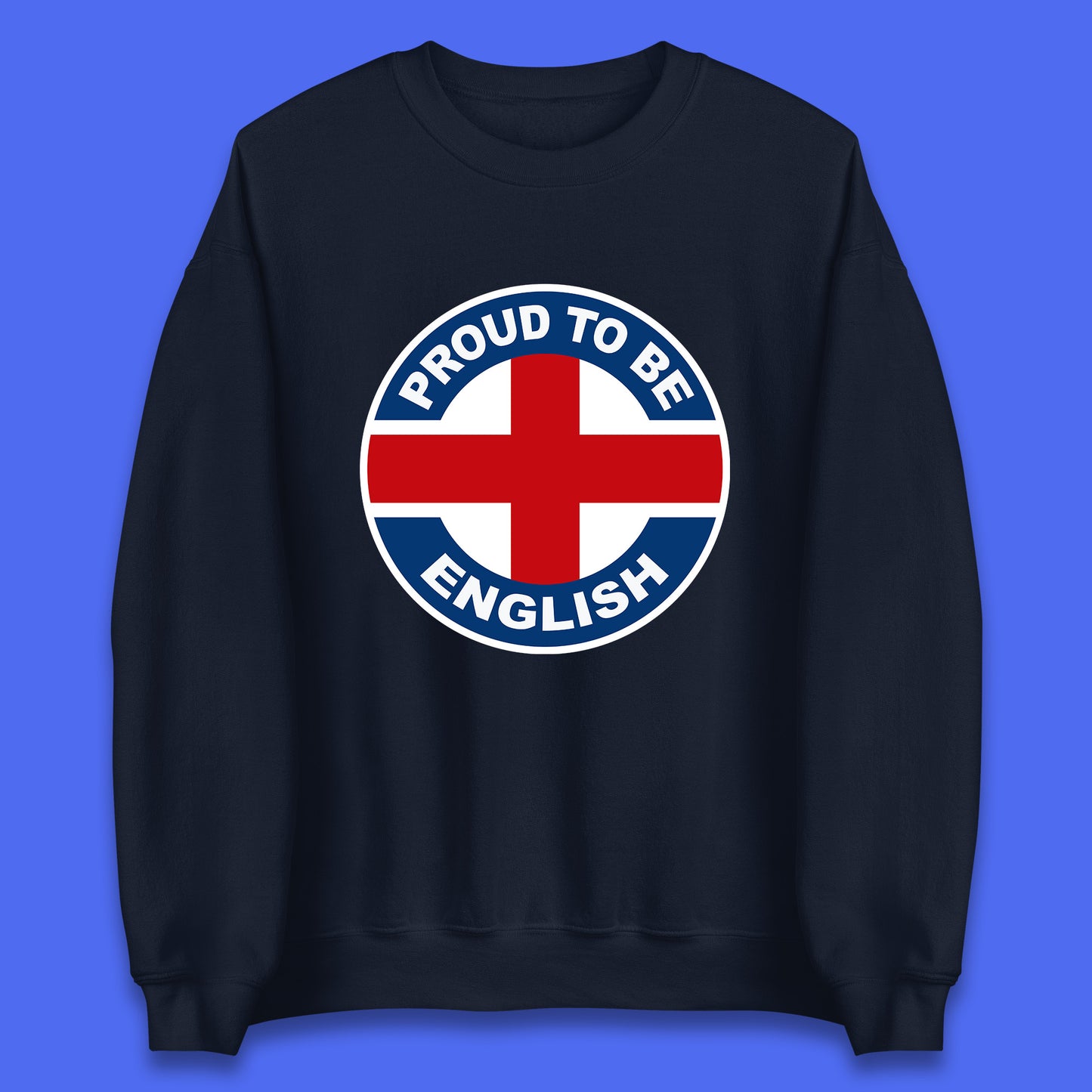 Proud To Be English Flag of England Union Jack, British flag, UK flag Proud English Pride Unisex Sweatshirt