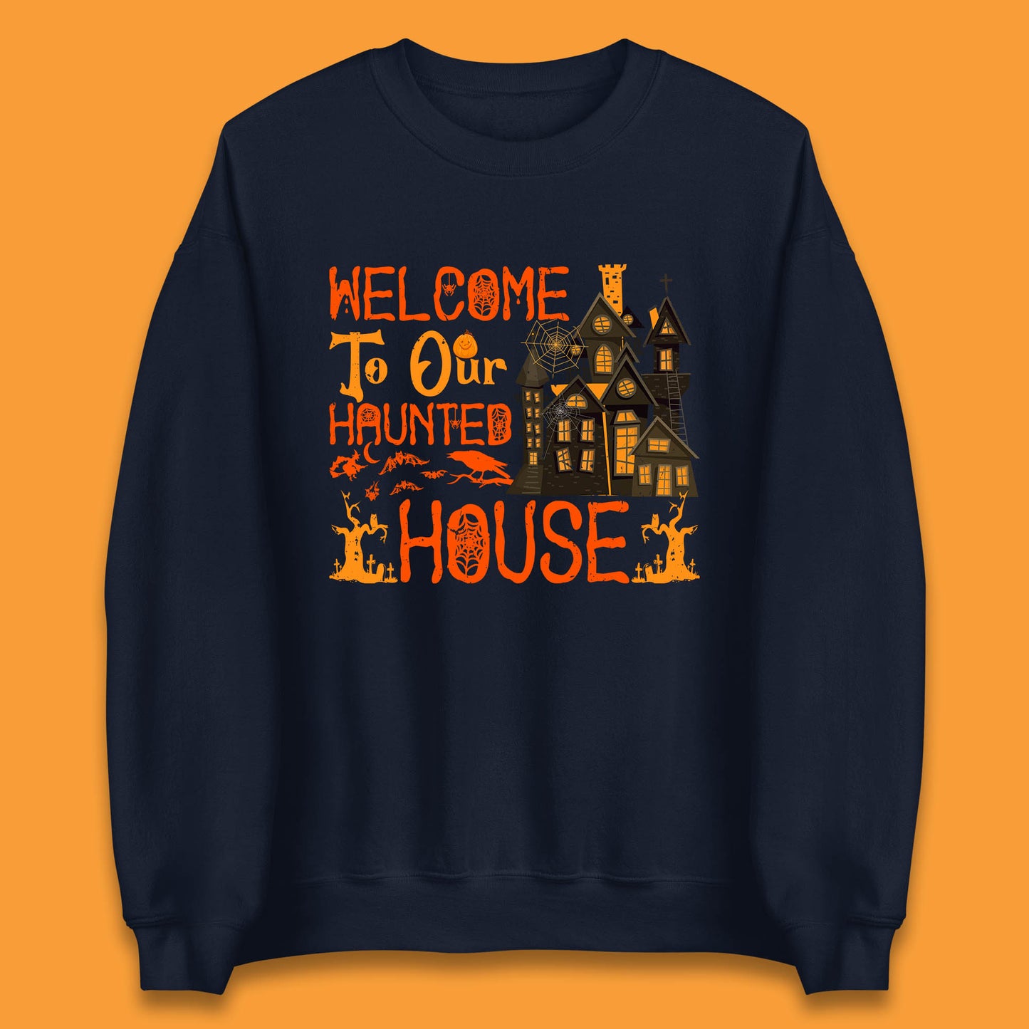 Welcome To Our Haunted House Halloween Horror Scary Spooky House Unisex Sweatshirt