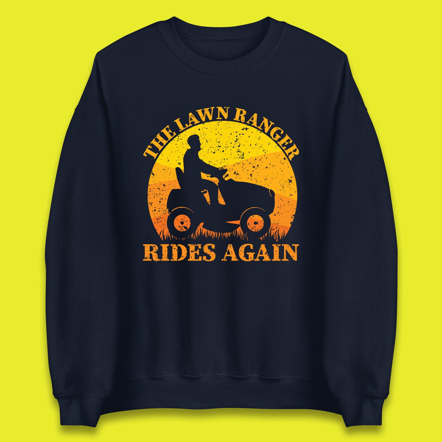 The Lawn Ranger Rides Again Funny Lawn Mowing Gardener Landscaper Dad Joke Landscaping Unisex Sweatshirt