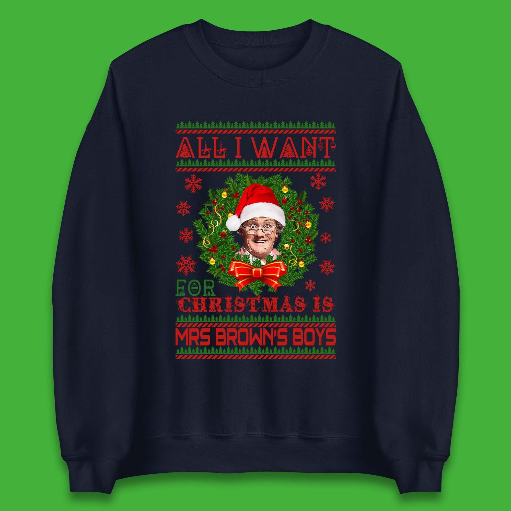 Want Mrs Brown's Boys For Christmas Unisex Sweatshirt