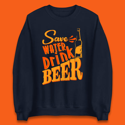 Save Water Drink Beer Halloween Horror Scary Beer Drinking Party Unisex Sweatshirt