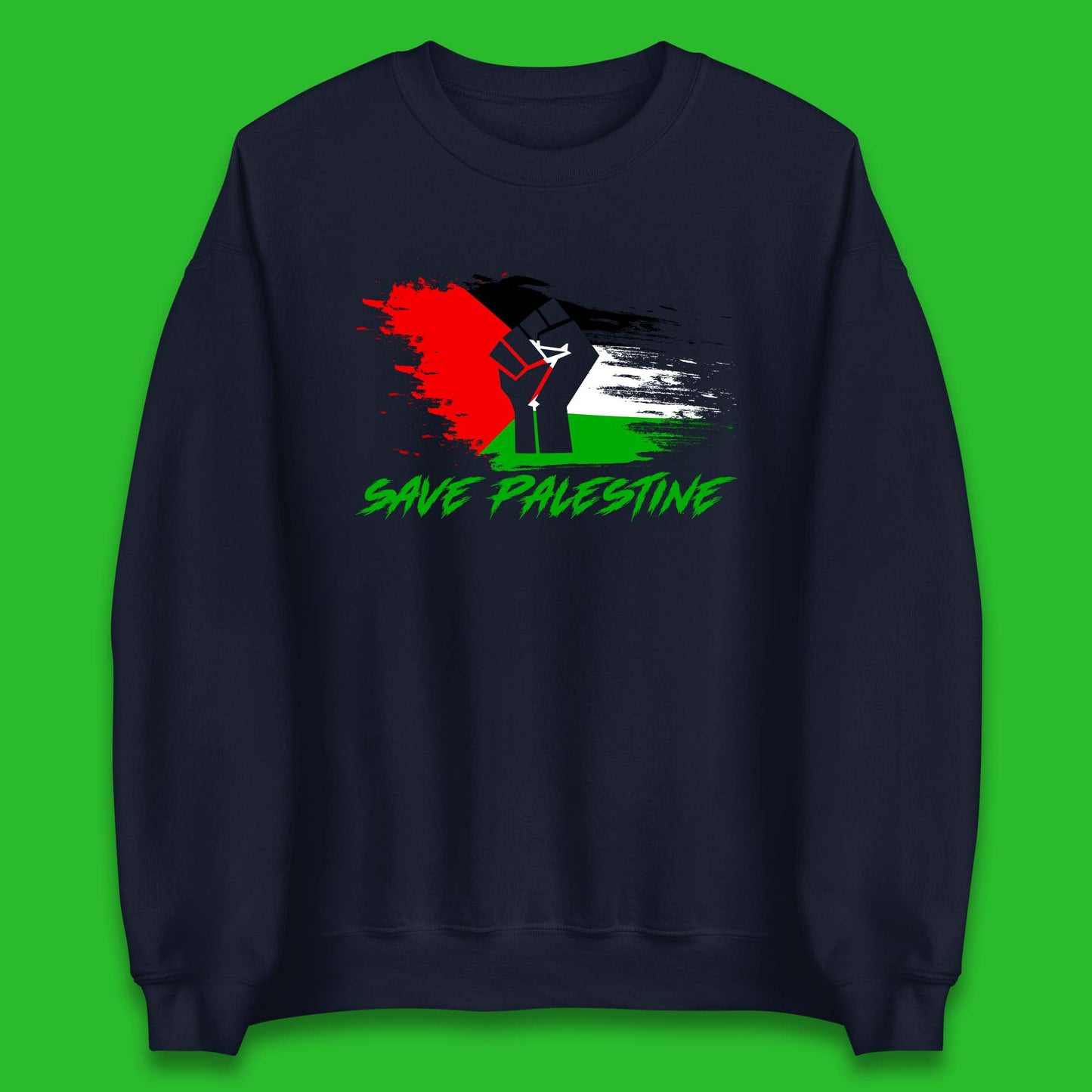 Save Palestine Freedom Protest Fist Palestine Flag Stand With Palestine Support Palestine Unisex Sweatshirt