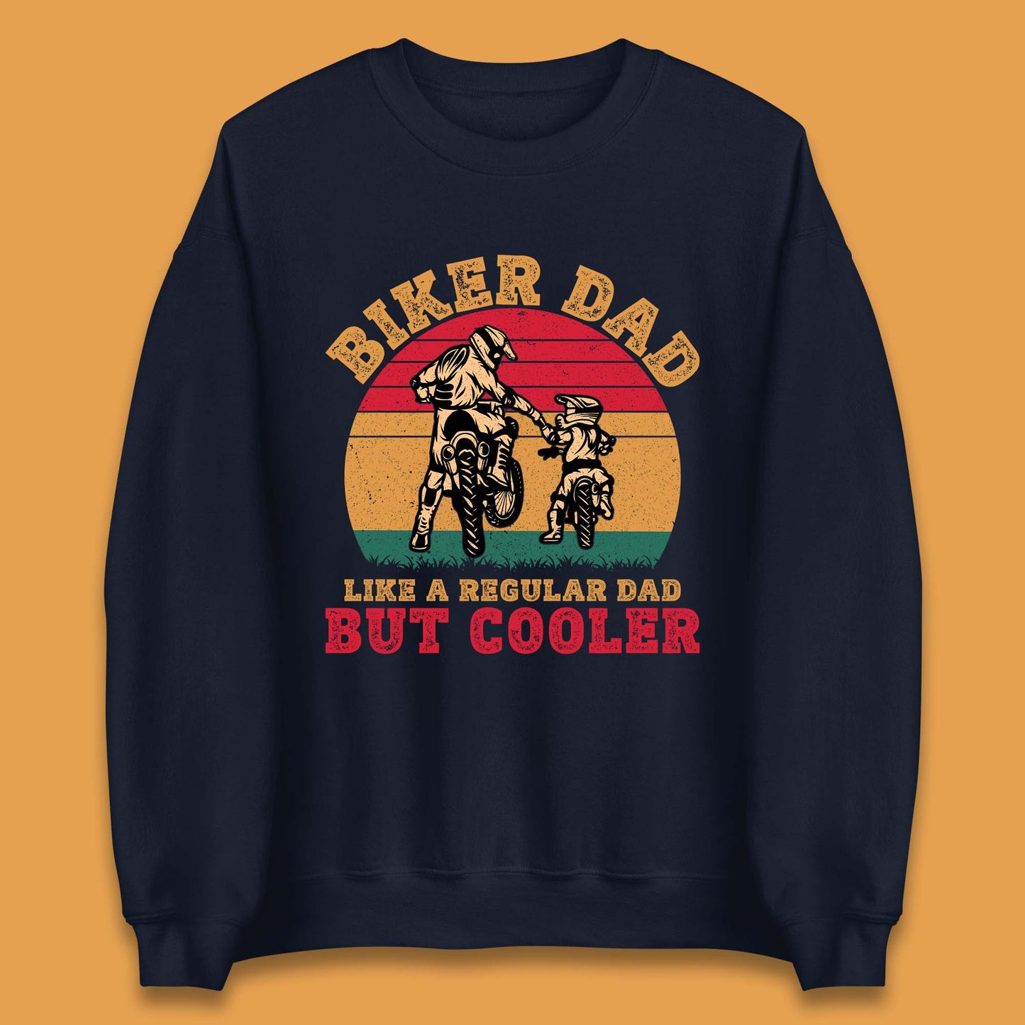 Biker Dad Like A Regular Dad But Cooler Unisex Sweatshirt