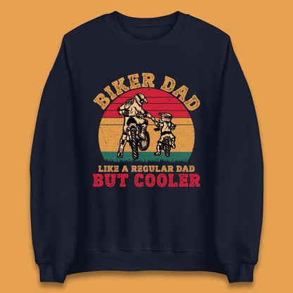 Biker Dad Like A Regular Dad But Cooler Unisex Sweatshirt