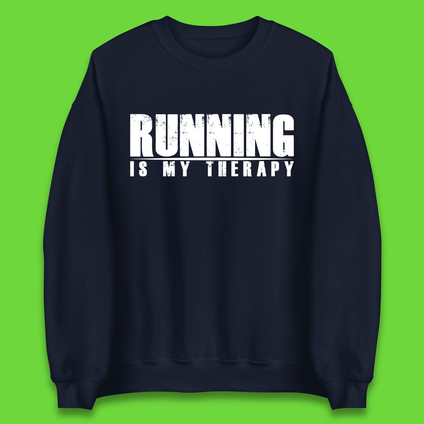 Running Is My Therapy Runner Running Lover Fitness Exercise  Running Therapy Unisex Sweatshirt