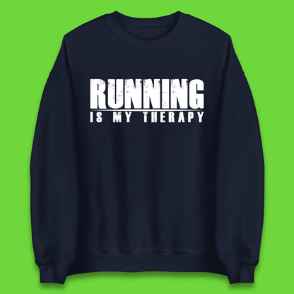 Running Is My Therapy Runner Running Lover Fitness Exercise  Running Therapy Unisex Sweatshirt