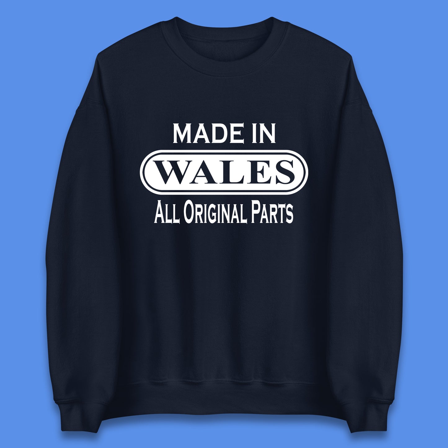 Made In Wales All Original Parts Vintage Retro Birthday Country In United Kingdom UK Constituent Country Gift Unisex Sweatshirt