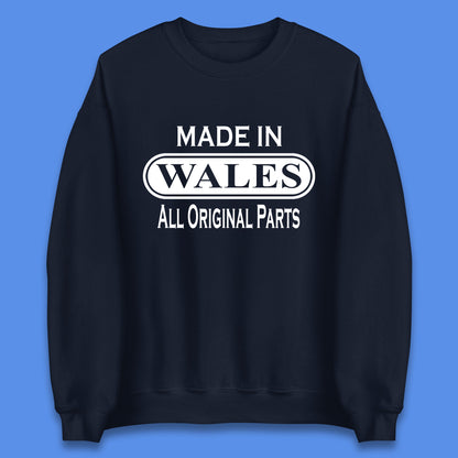 Made In Wales All Original Parts Vintage Retro Birthday Country In United Kingdom UK Constituent Country Gift Unisex Sweatshirt