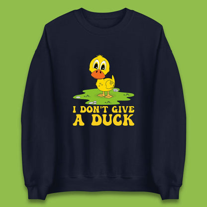 I Don't Give A Duck Funny Humor Rude Joke Novelty Unisex Sweatshirt