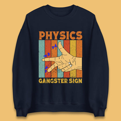 Physics Gangster Sign  Right Hand Rule Funny Parody Science Scientist Unisex Sweatshirt