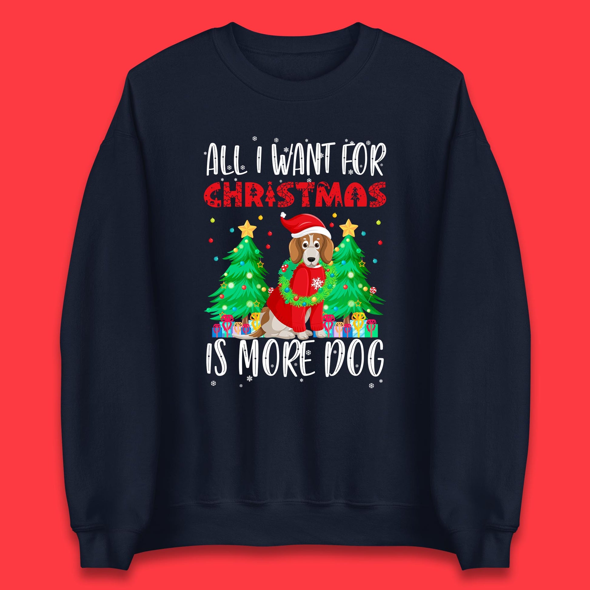 all i want for christmas is more dog sweatshirt