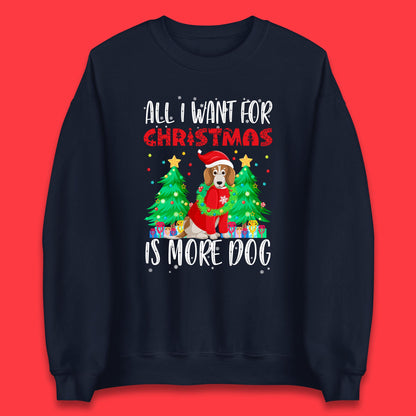 all i want for christmas is more dog sweatshirt