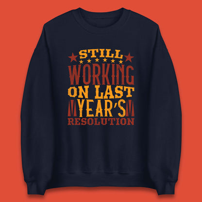 Last Years Resolution Unisex Sweatshirt