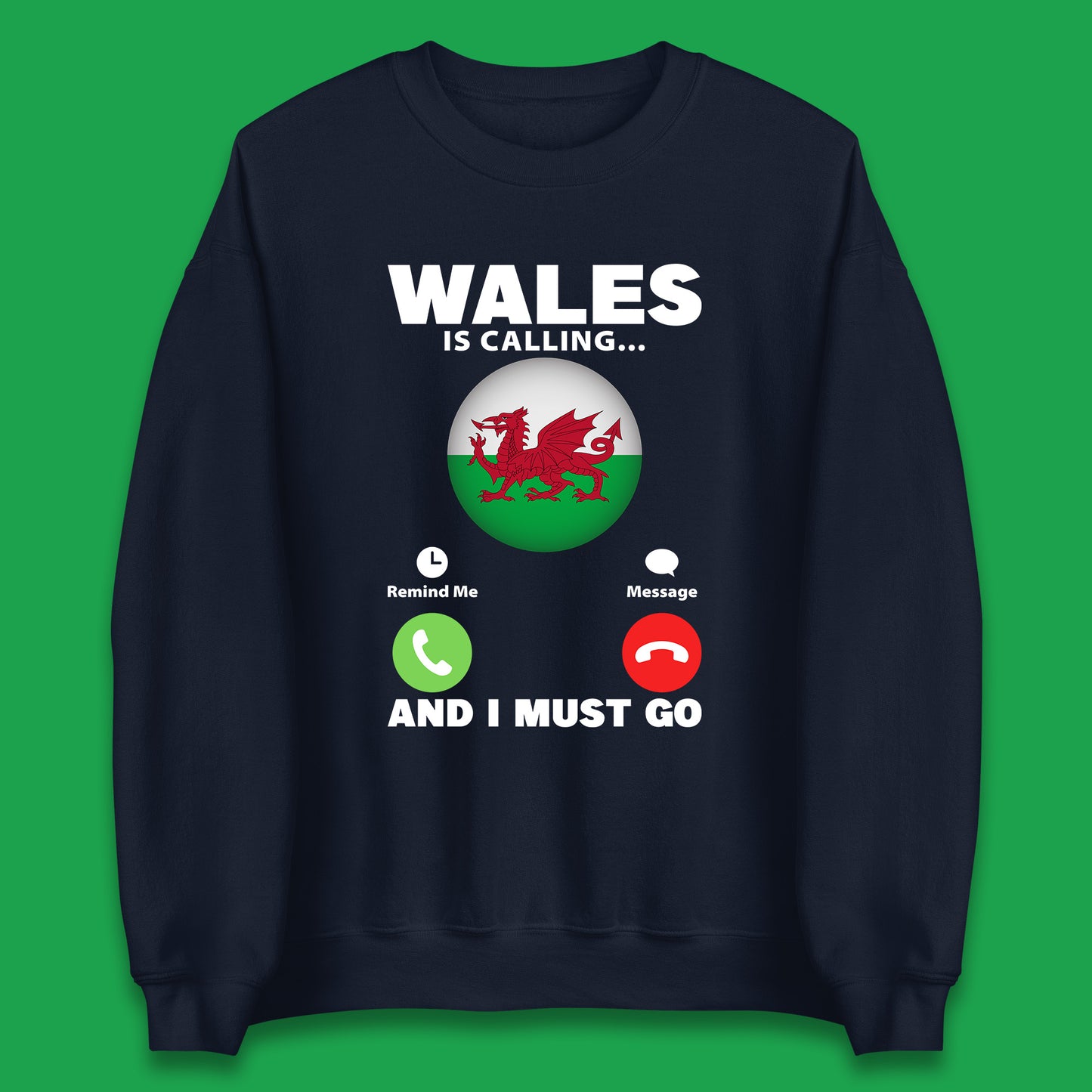 Wales Is Calling And I Must Go Funny Welsh Phone Screen Wales Vacation Welsh Adventure Calling Humor Unisex Sweatshirt