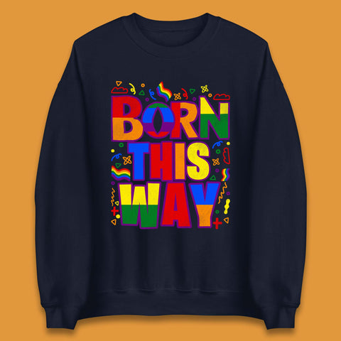 Lgbt Born This Way Unisex Sweatshirt