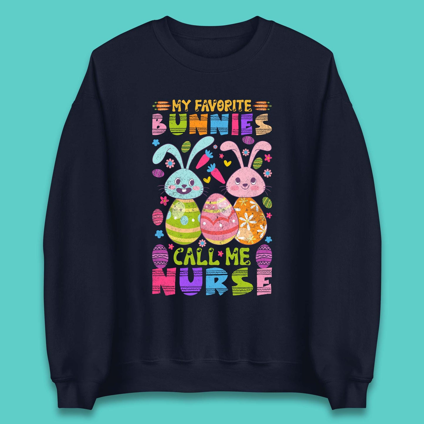 My Favorite Bunnies Call Me Nurse Unisex Sweatshirt