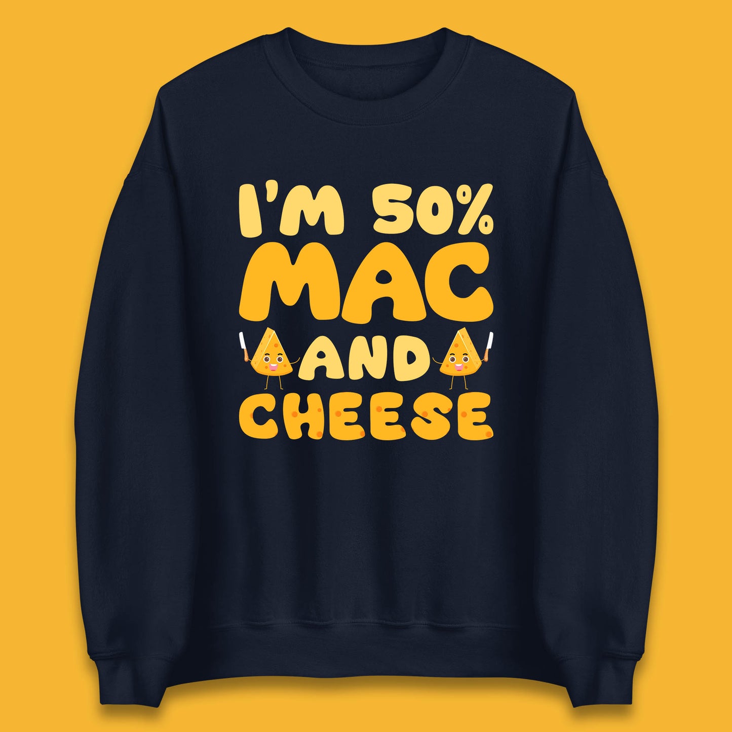 I'm 50% Mac & Cheese Funny Macaroni And Cheese Lover Foodie Food Lover Unisex Sweatshirt