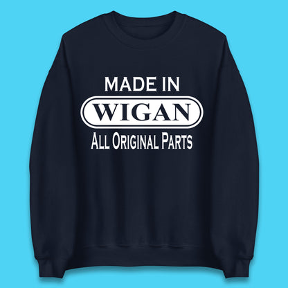Made In Wigan All Original Parts Vintage Retro Birthday Town In Greater Manchester, England Gift Unisex Sweatshirt