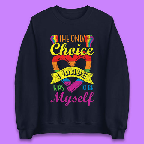 The Only Choice I Made Was To Be Myself Unisex Sweatshirt