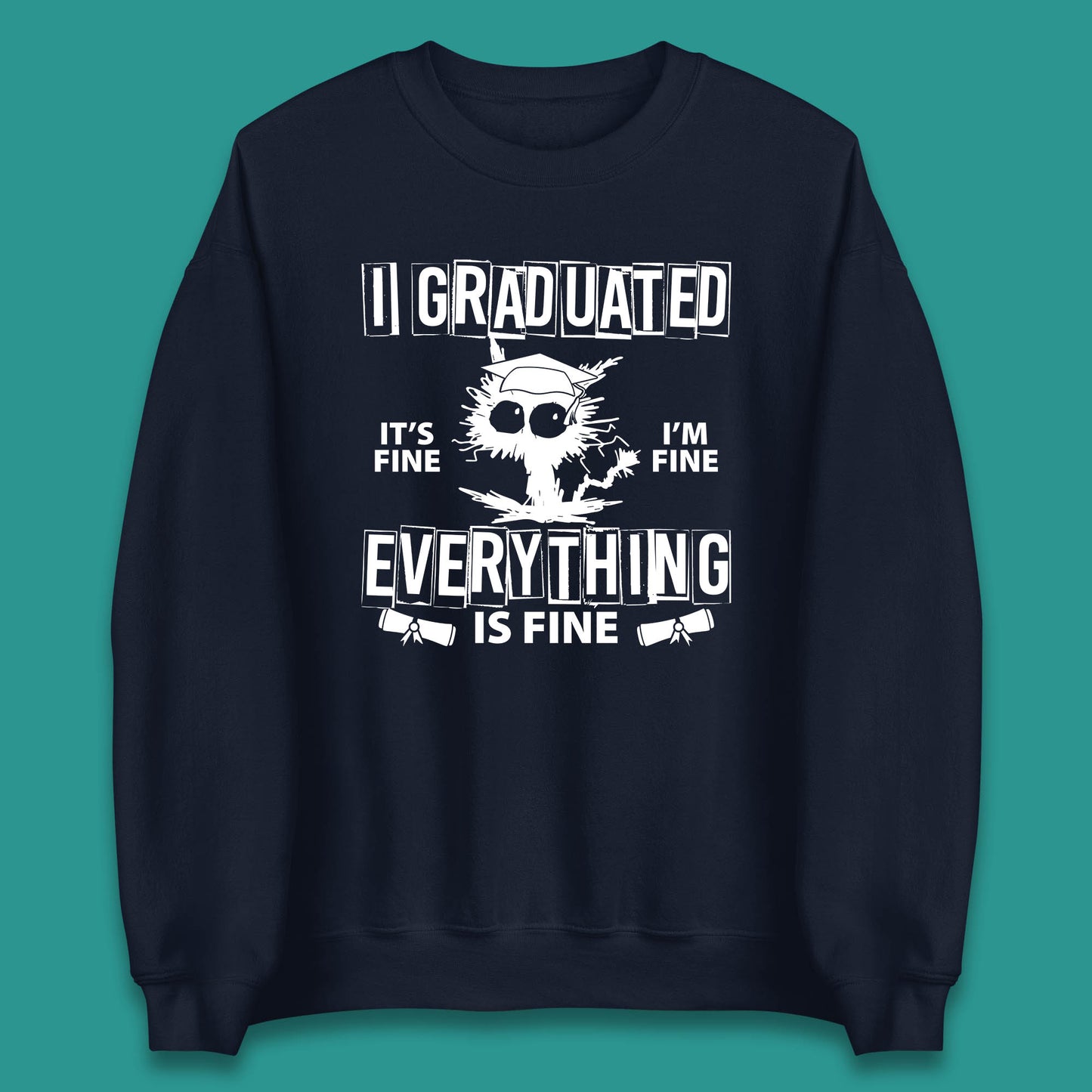 I Graduated It's Fine I'm Fine Everything Is Fine Graduate Class Funny Black Cat Graduation Electrocuted Cat Meme Unisex Sweatshirt