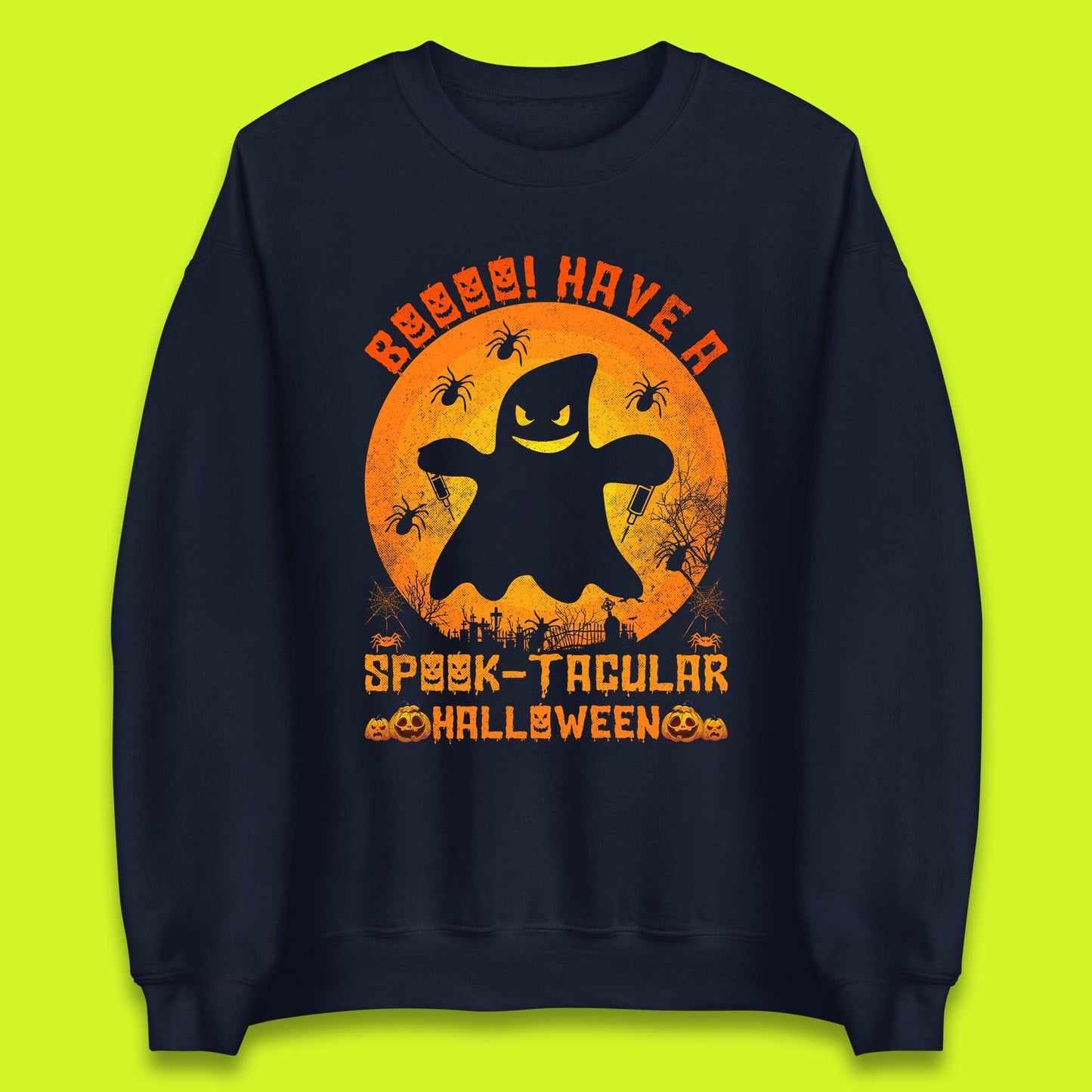 Boo Have A Spook Tacular Halloween Boo Ghost Horror Scary Spooky Season Unisex Sweatshirt