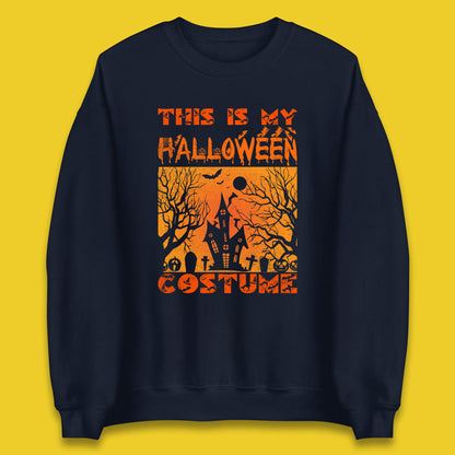 This Is My Halloween Costume Horror Scary Haunted House Spooky Season Unisex Sweatshirt