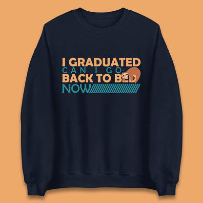 I Graduated Can I Go Back To Bed Now Funny Sleeping Sloth Graduation Unisex Sweatshirt