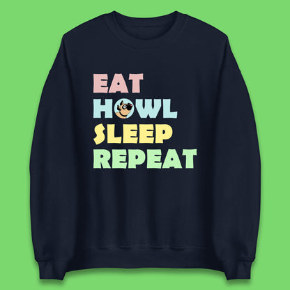 Eat Howl Sleep Repeat Funny Repeat Dogs Lover Dog's Sarcastic Ironic Quote Joke Unisex Sweatshirt