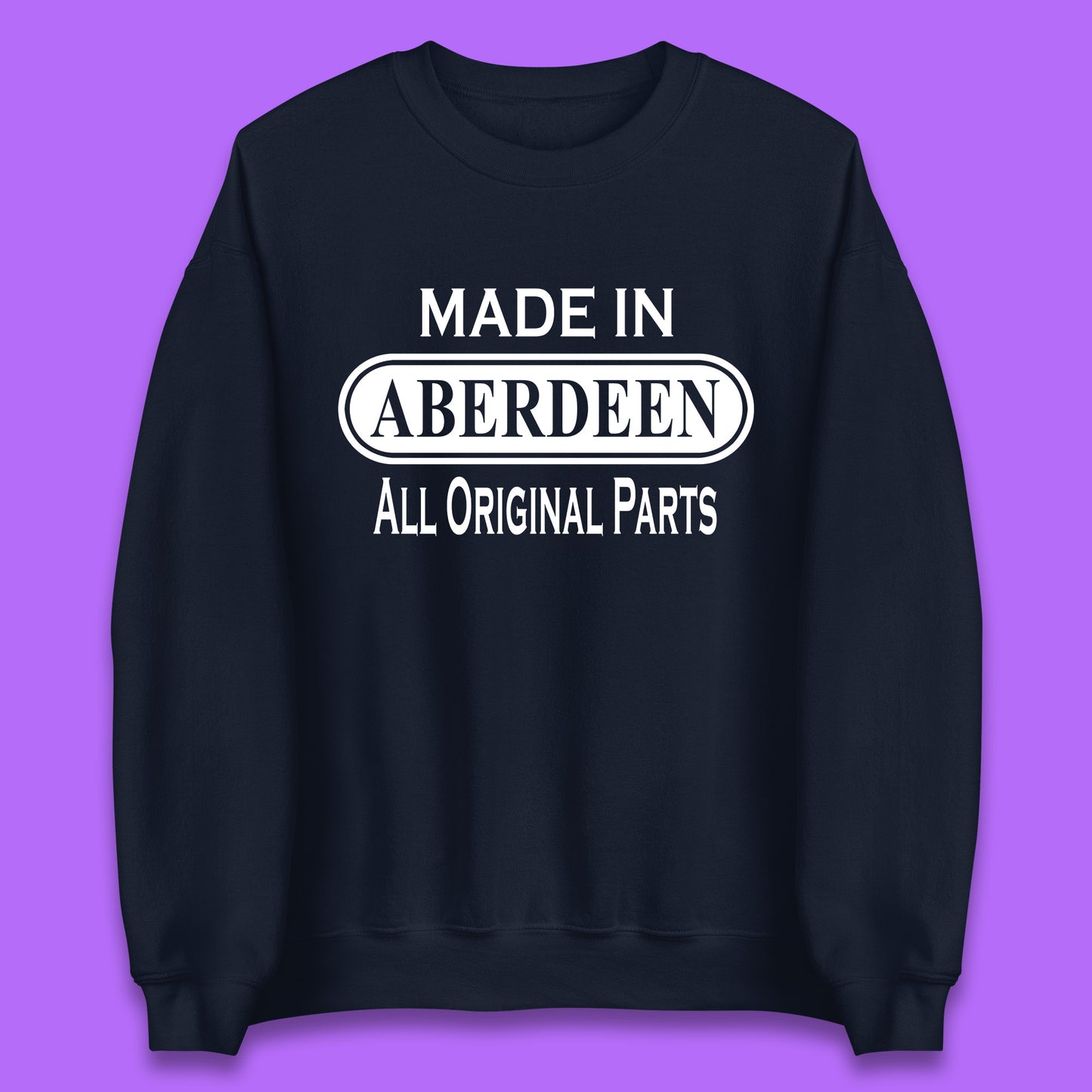 Made In Aberdeen All Original Parts Vintage Retro Birthday City In Scotland Gift Unisex Sweatshirt