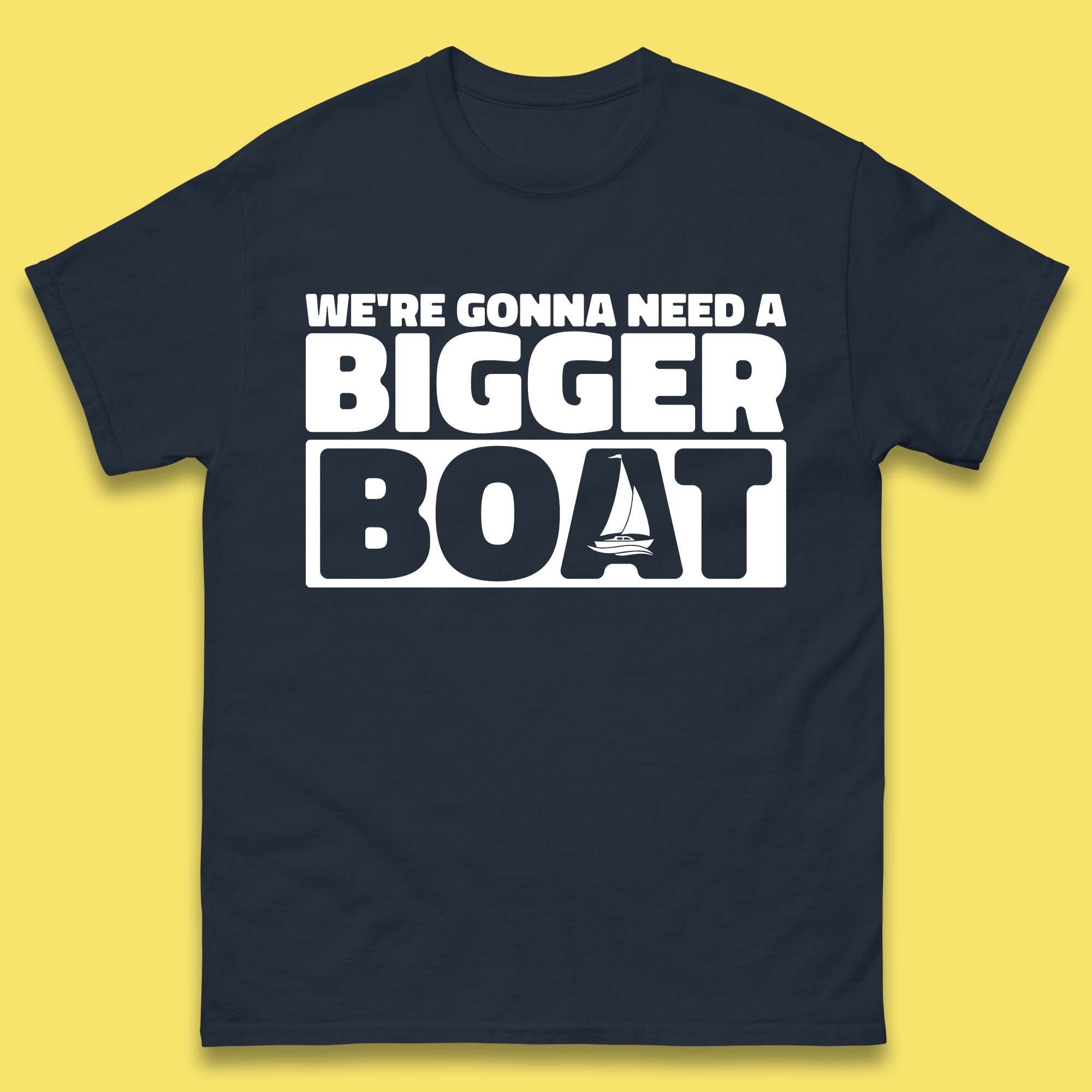 We're Going To Need A Bigger Boat Quote T Shirt