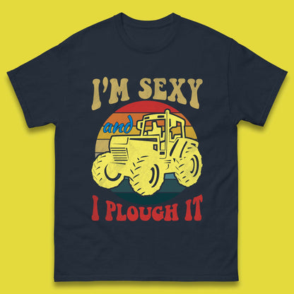 I'm Sexy And I Plough It Mens T-Shirt