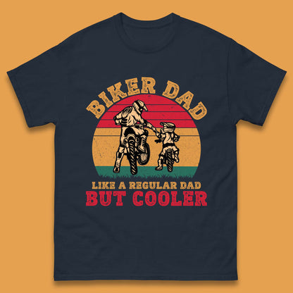 Biker Dad Like A Regular Dad But Cooler Mens T-Shirt