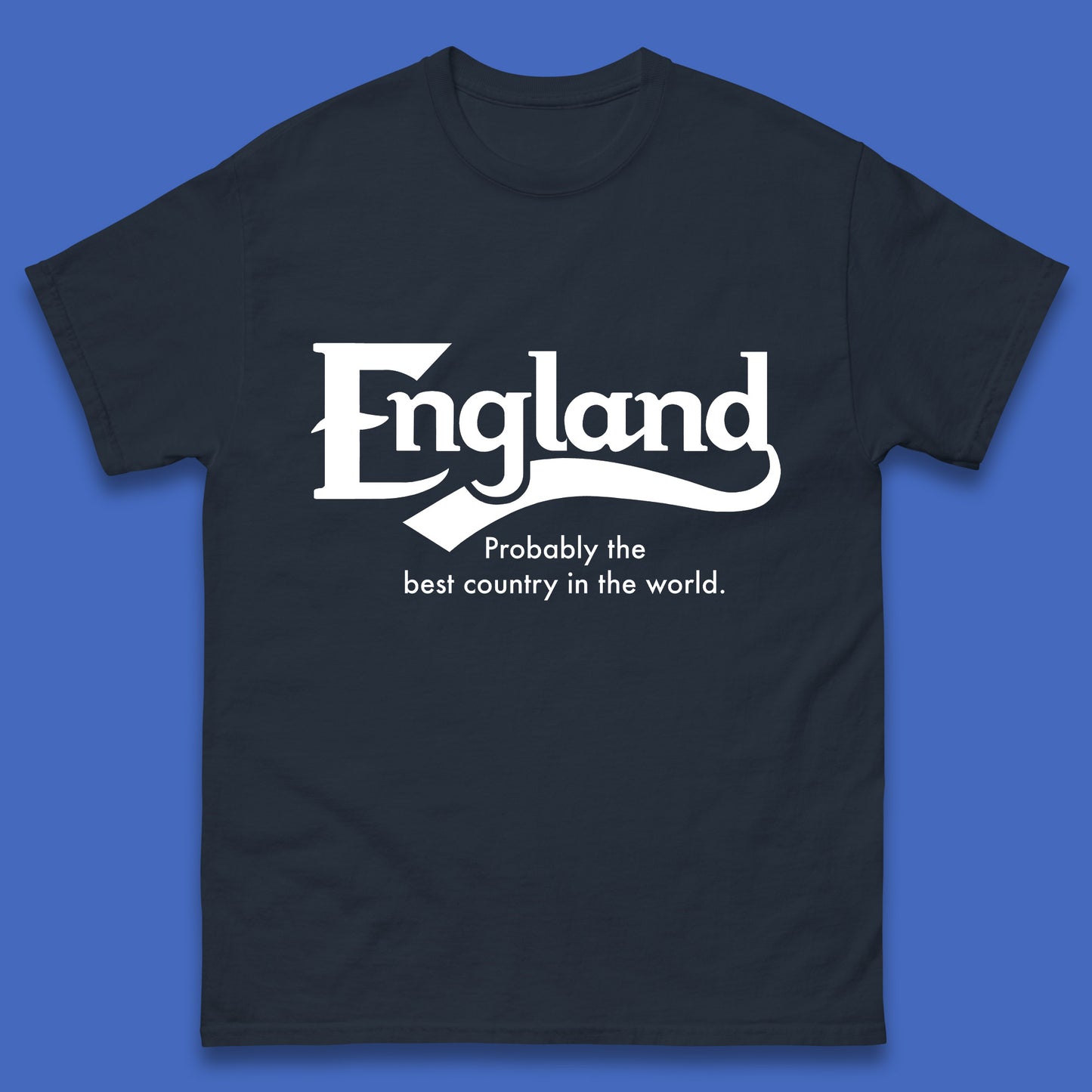 England Probably The Best Country In The World England Part Of The United Kingdom Uk Constituent Country Mens Tee Top