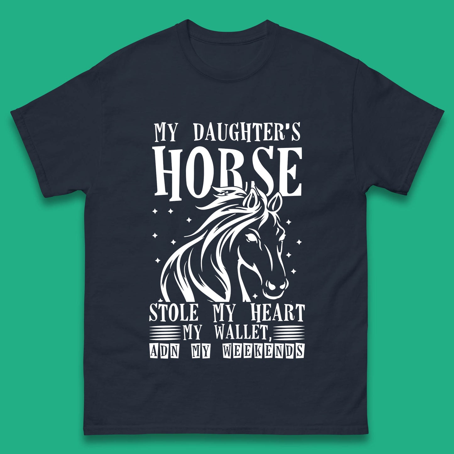 My Daughter’s Horse Stole My Heart My Wallet And My Weekends Funny Cowgirl Horse Lover Mens Tee Top