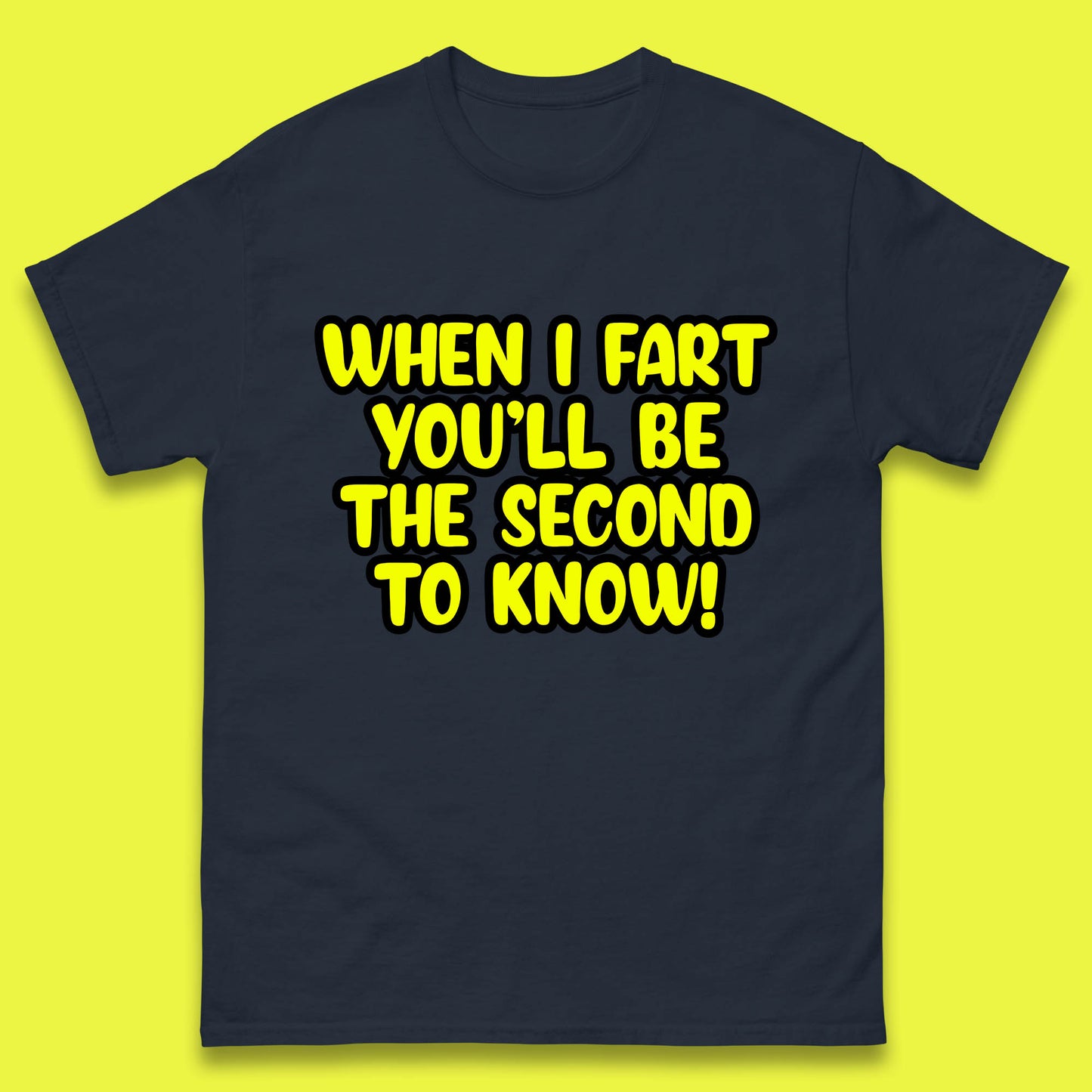 When I Fart You'll Be The Second To Know Funny Sarcastic Fart Humor Rude Offensive Joke Mens Tee Top