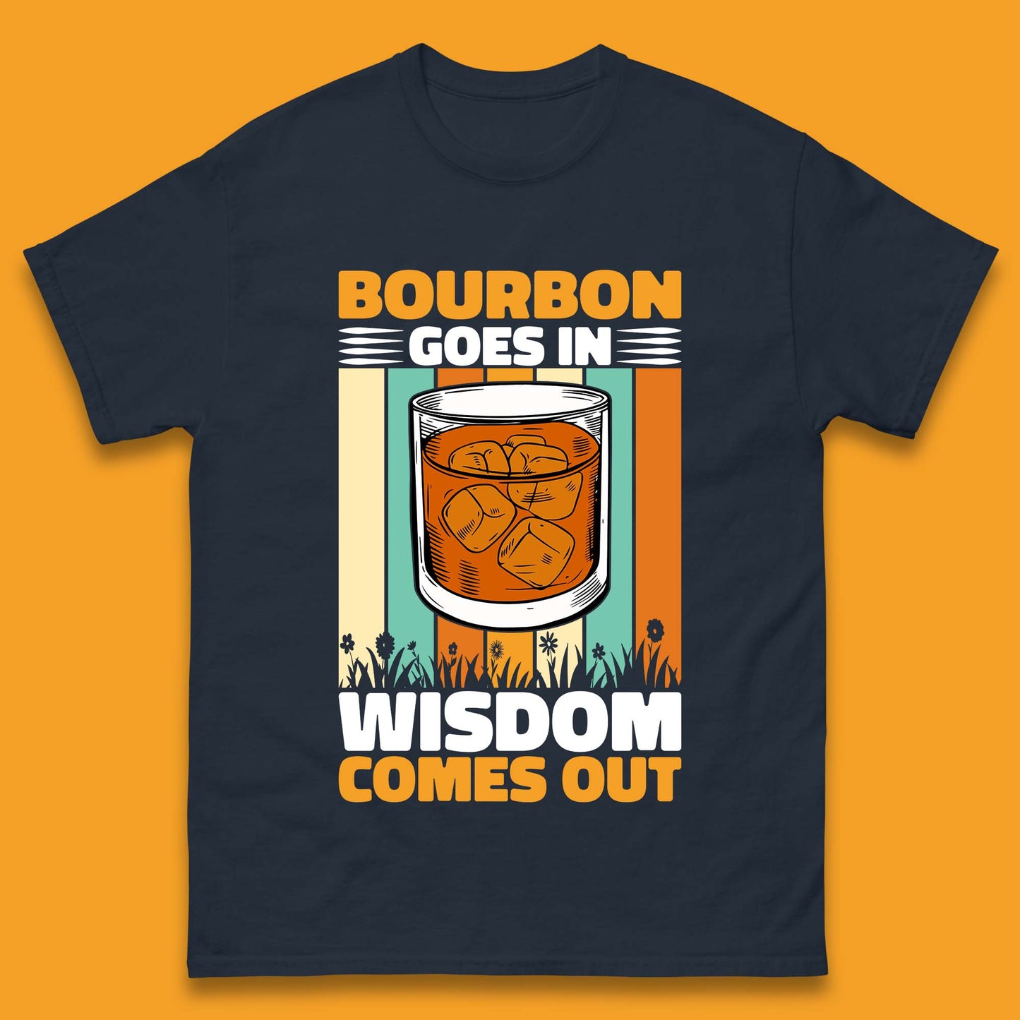 Bourbon Goes In Wisdom Comes Out Bourbon Drinking Lover Mens Tee Top