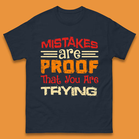 Mistakes Are Proof That You Are Trying Mens T-Shirt