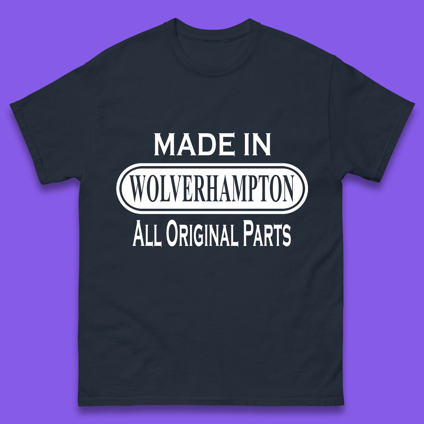 Made In Wolverhampton All Original Parts Vintage Retro Birthday City In West Midlands, England Gift Mens Tee Top
