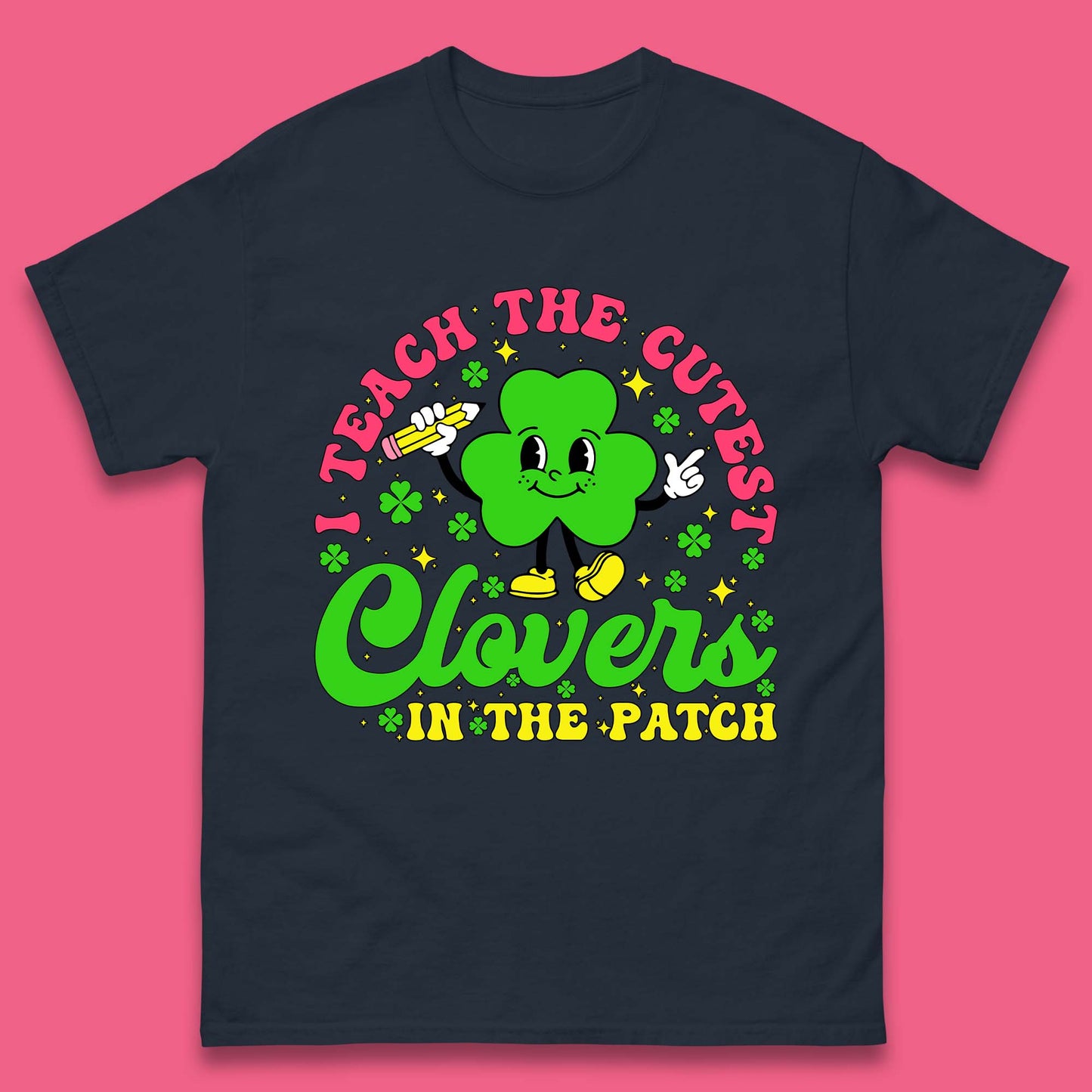 I Teach The Cutest Clovers In The Patch Mens T-Shirt