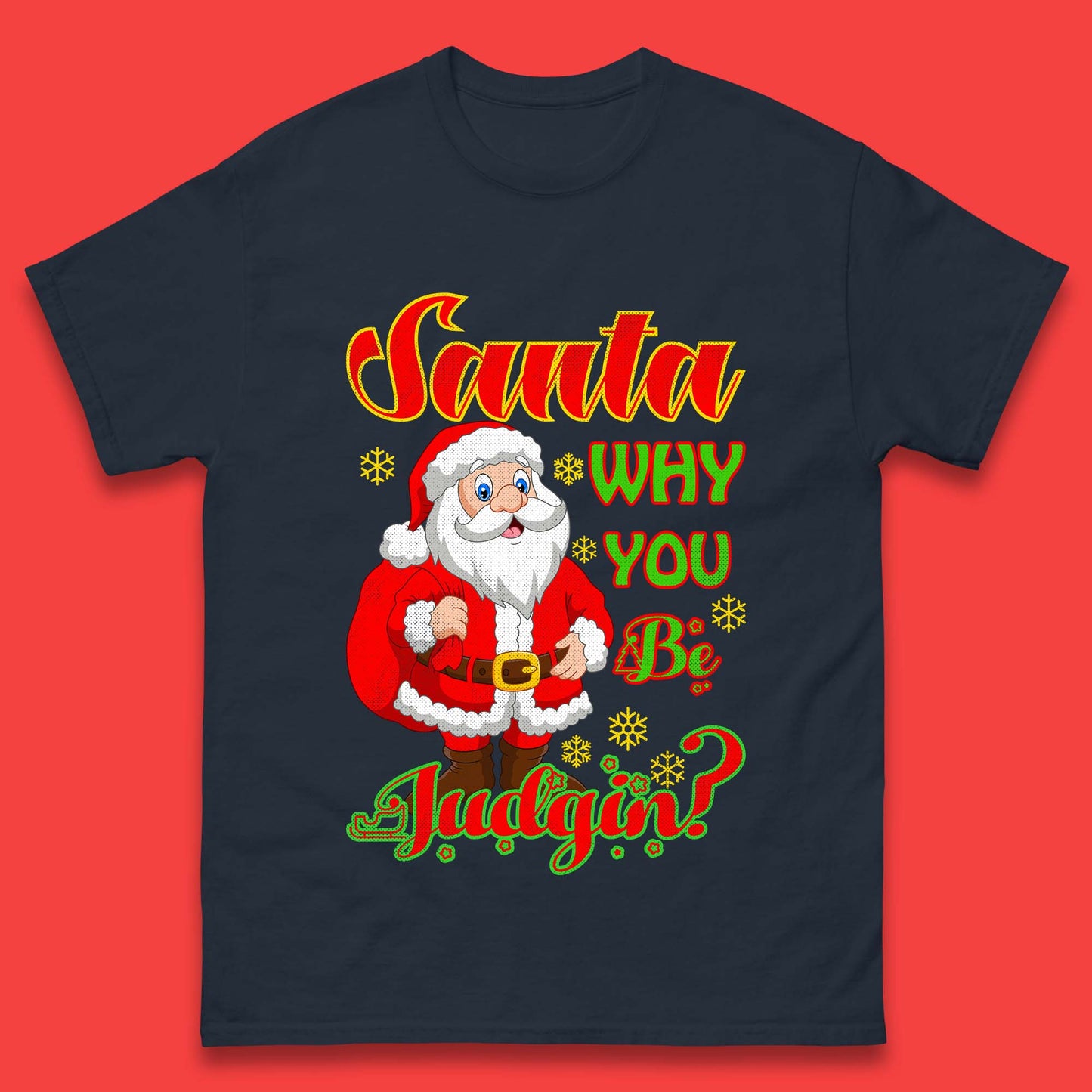 santa why you be judgin t shirt