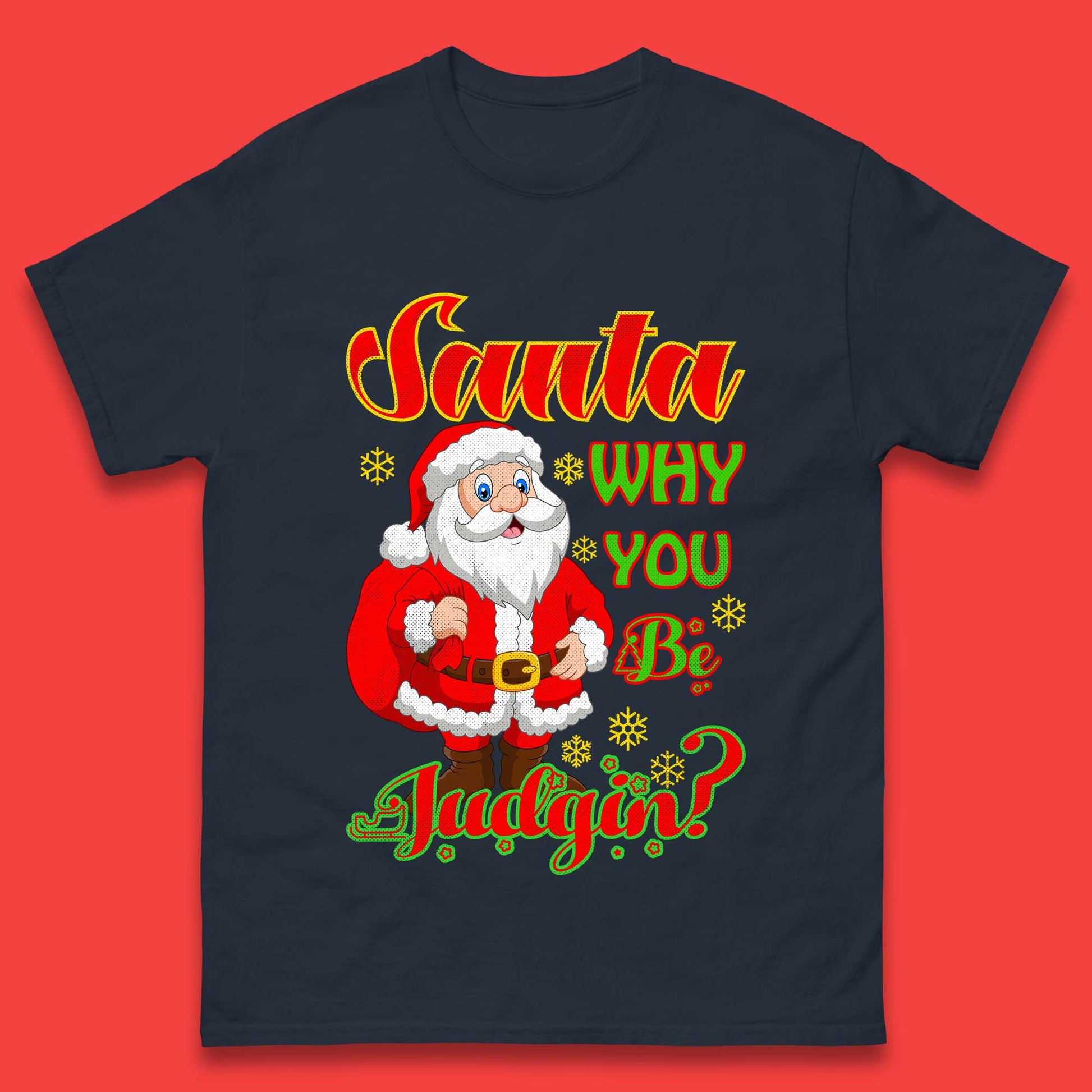santa why you be judgin t shirt