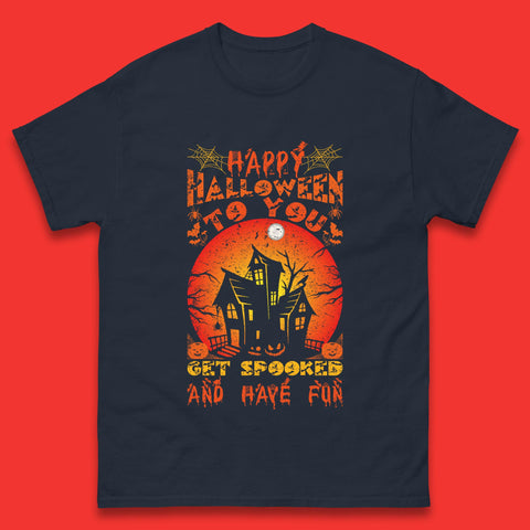 Happy Halloween To You Get Spooked And Have Fun Halloween Horror Hunted House Mens Tee Top