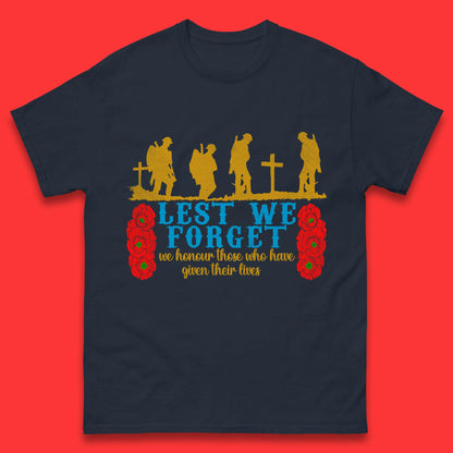Lest We Forget We Honour Those Who Have Given Their Lives Remembrance Day Mens Tee Top