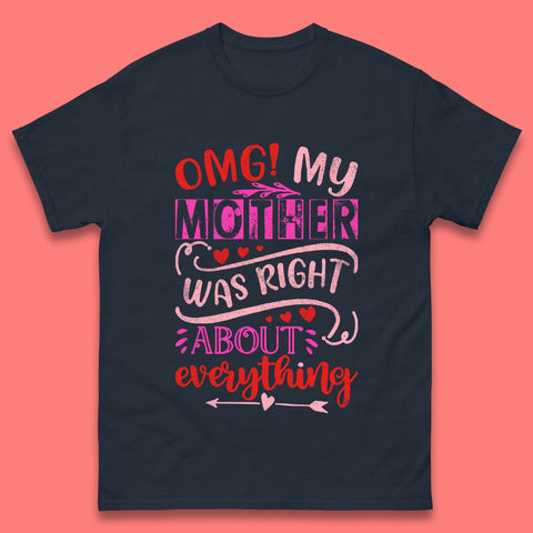 My Mother Was Right Mens T-Shirt