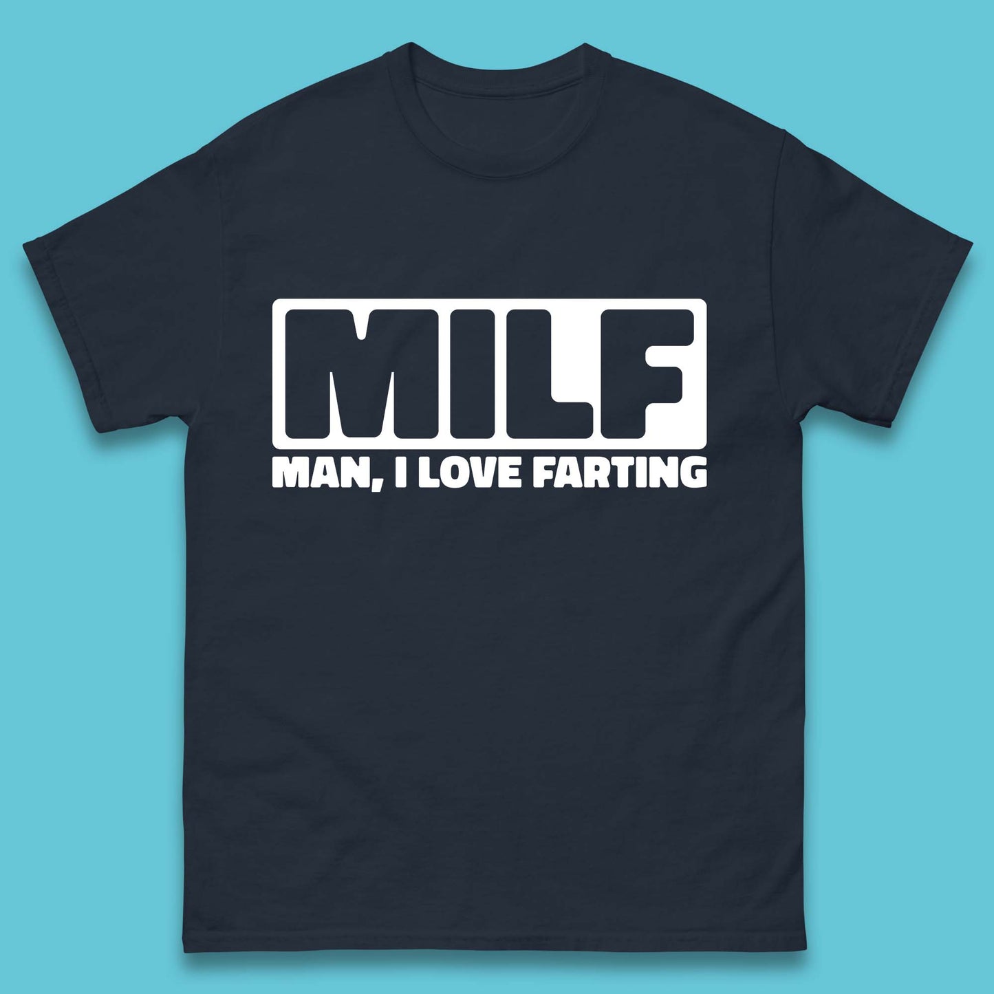 Milf Man I Love Farting Funny Fart Joke Farting Humorous Mens Tee Top