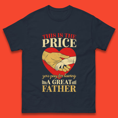 This Is The Price You Pay For Having A Great Father Quote By Harlan Coben Father's Day Gift Mens Tee Top