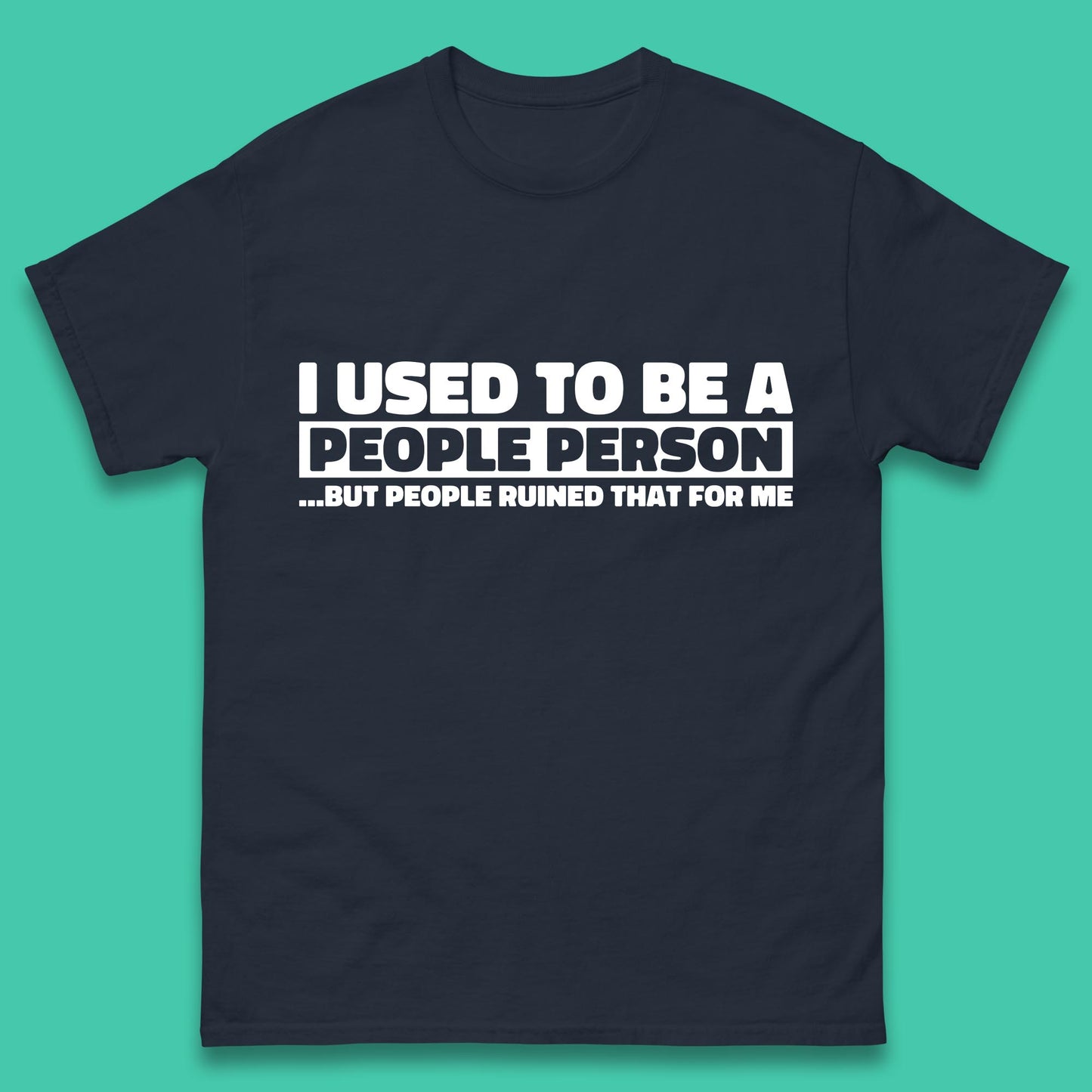 I Used To Be A People Person Humor Hilarious Funny Sayings Mens Tee Top